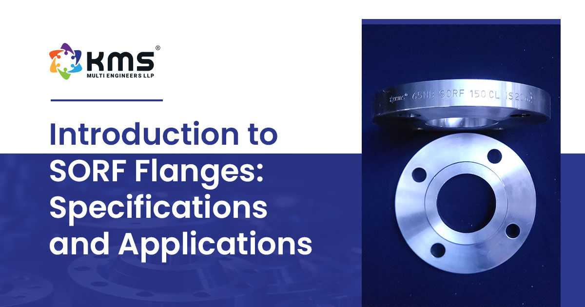 Introduction To SORF Flanges:Specifications And Applications